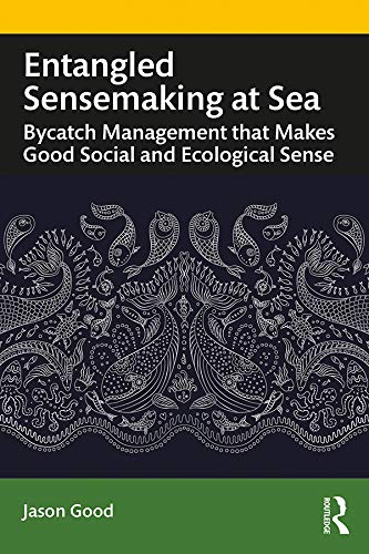 ler totalmente Entangled Sensemaking at Sea: Bycatch Management That Makes Good Social and Ecological Sense (English Edition)