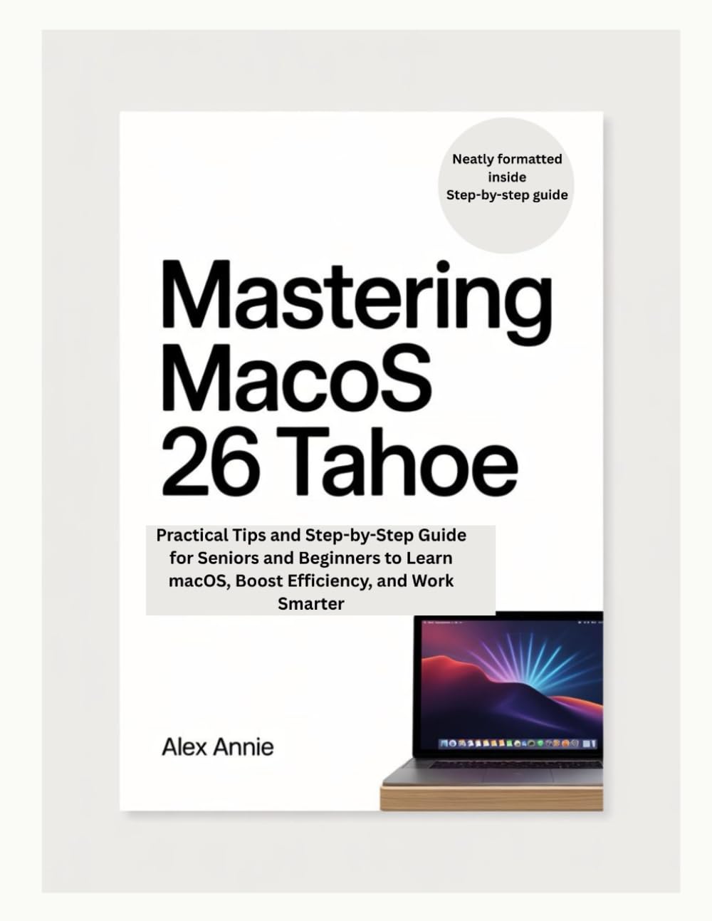 Mastering macOS 26 Tahoe: Practical Tips and Step-by-Step Guide for Seniors and Beginners to Learn macOS, Boost Efficiency, and Work Smarter baixar livro de graça
