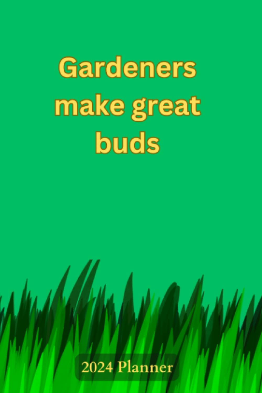 Gardeners make great buds: 2024 Gardening Planner baixar livro de graça