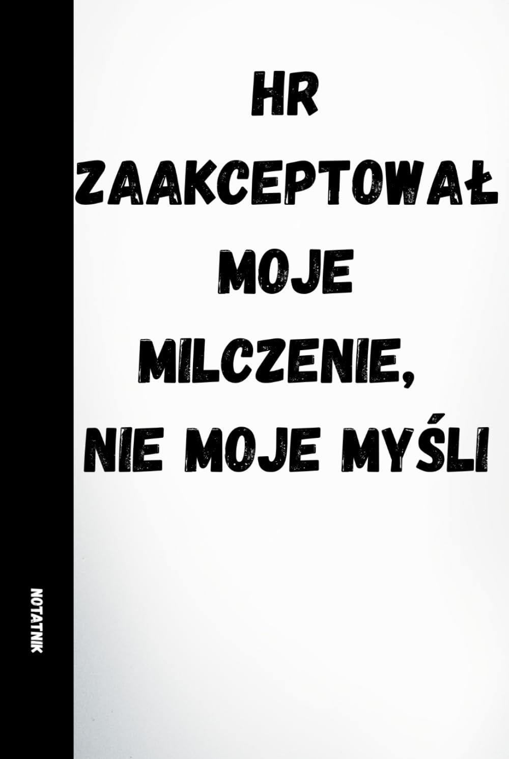 HR ZAAKCEPTOWAŁ MOJE MILCZENIE, NIE MOJE MYŚLI • KOLEKCJA: PRACA? JAKOŚ TO BĘDZIE: 120 stron linijkowanych, śmieszne cytaty na każdej stronie • Część... z pracy, na Mikołajka, dla pracowników i kadr baixar livro de graça
