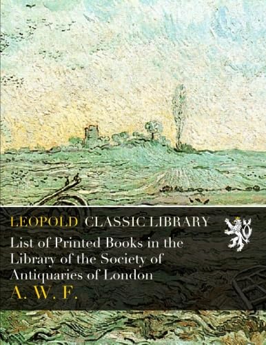 List of Printed Books in the Library of the Society of Antiquaries of London baixar o livro de graça