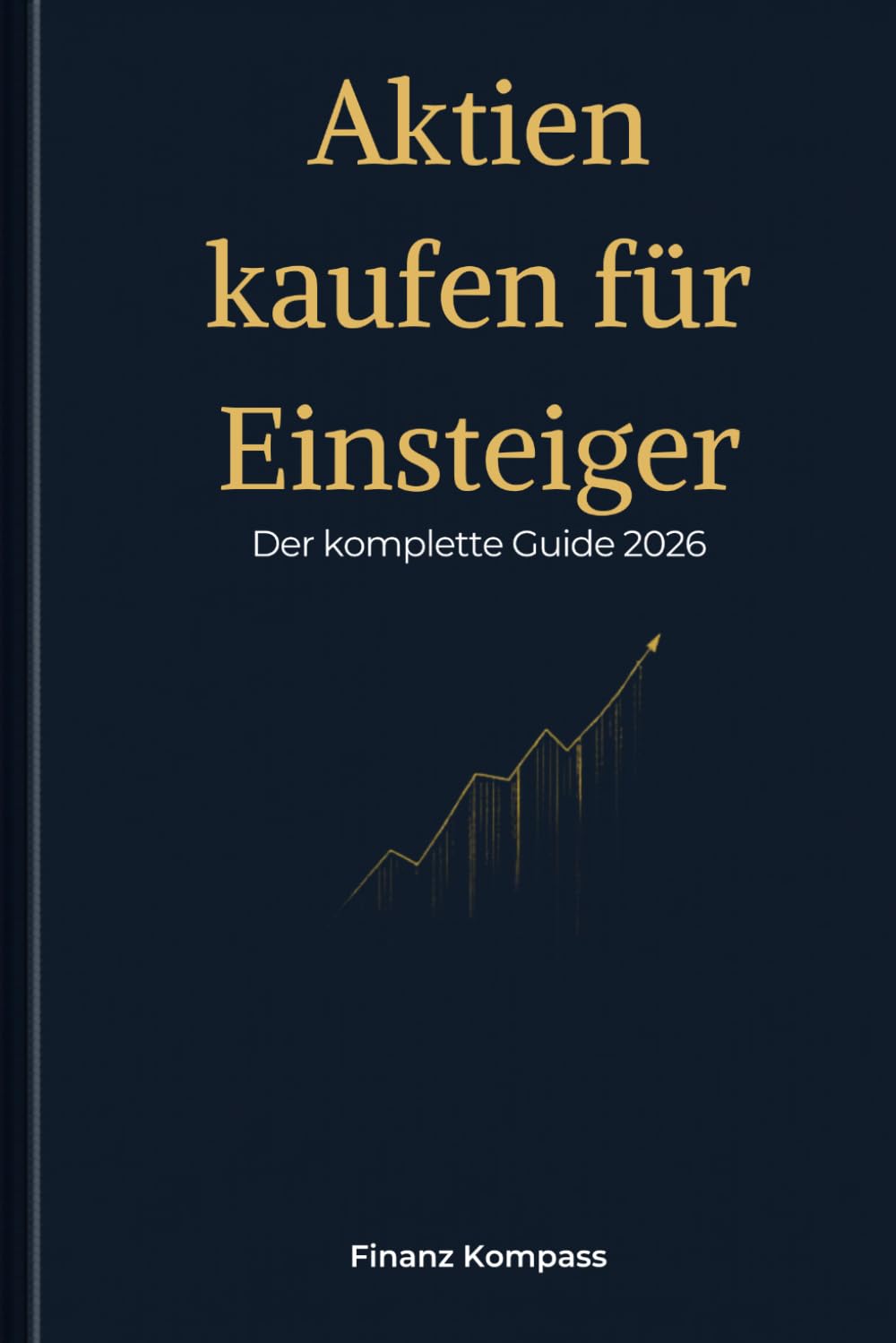 Aktien kaufen für Einsteiger: Der komplette Guide 2026 – Wie du Schritt für Schritt in Aktien investierst, Fehler vermeidest und langfristig Vermögen aufbaust (German Edition) baixar o livro de graça