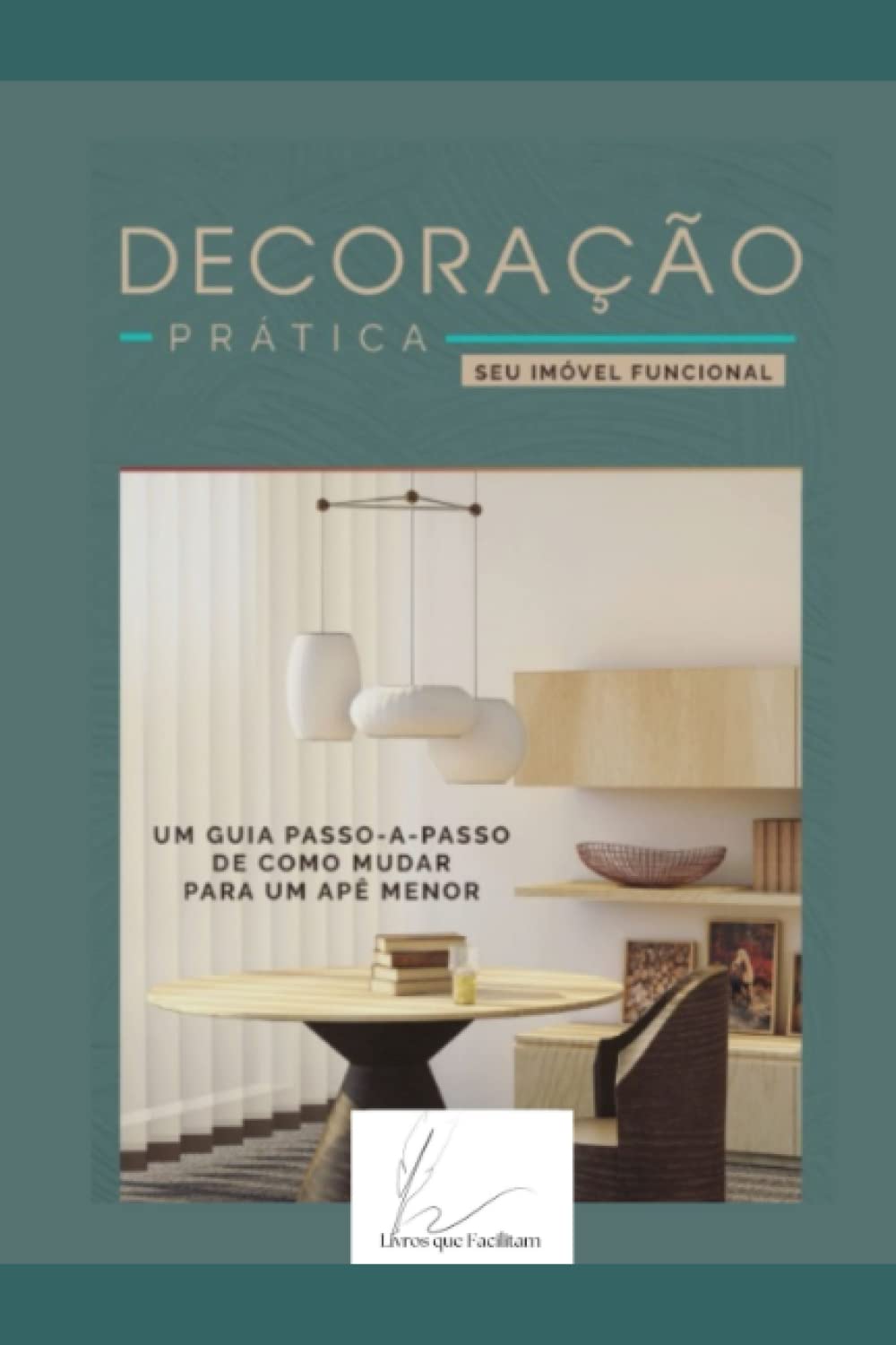 capítulo por capítulo baixar Decoração Prática: Um Guia Passo a Passo para ter um Imóvel Funcional (Portuguese Edition)