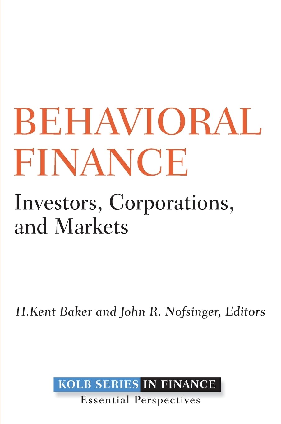 Behavioral Finance: Investors, Corporations, and Markets: 6