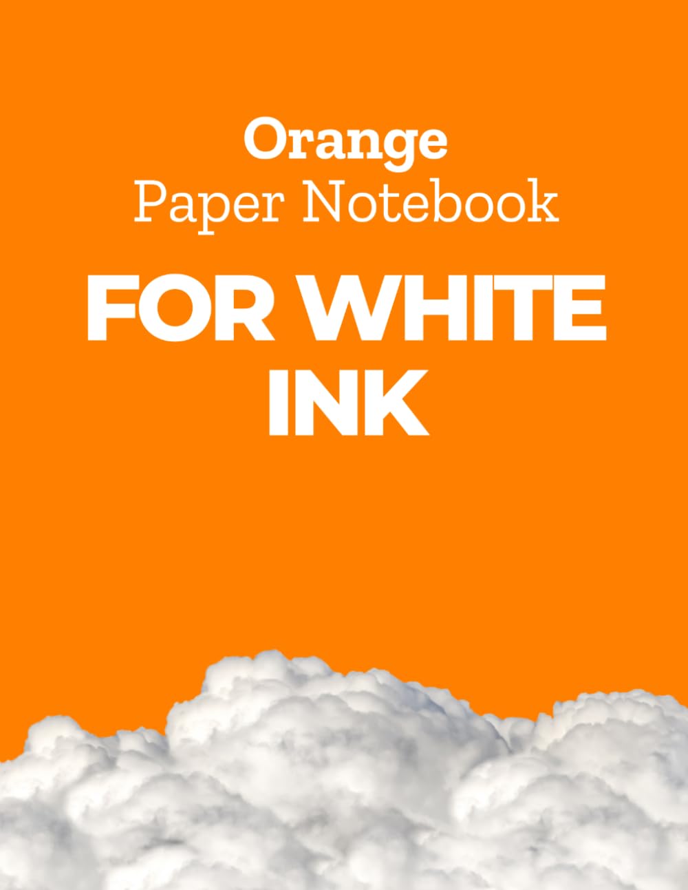 Orange Paper Notebook for White Ink: Orange Pages for Chalk Markers, Gel Pens in Bright Colors, Metallic Markers, Pastel Pencils and Acrylic Paint Markers in Large Letter Size baixar o livro de graça