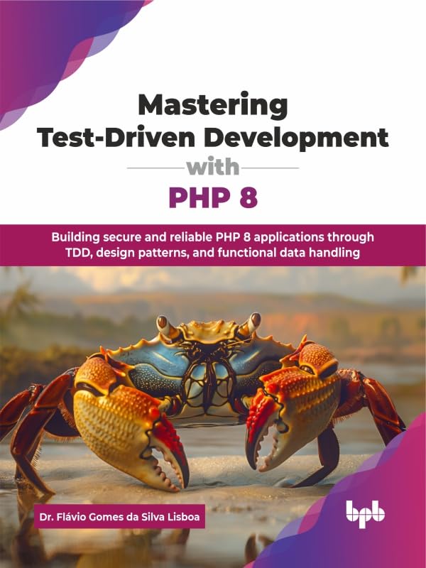 ler totalmente Mastering Test-Driven Development with PHP 8: Building secure and reliable PHP 8 applications through TDD, design patterns, and functional data handling (English Edition)