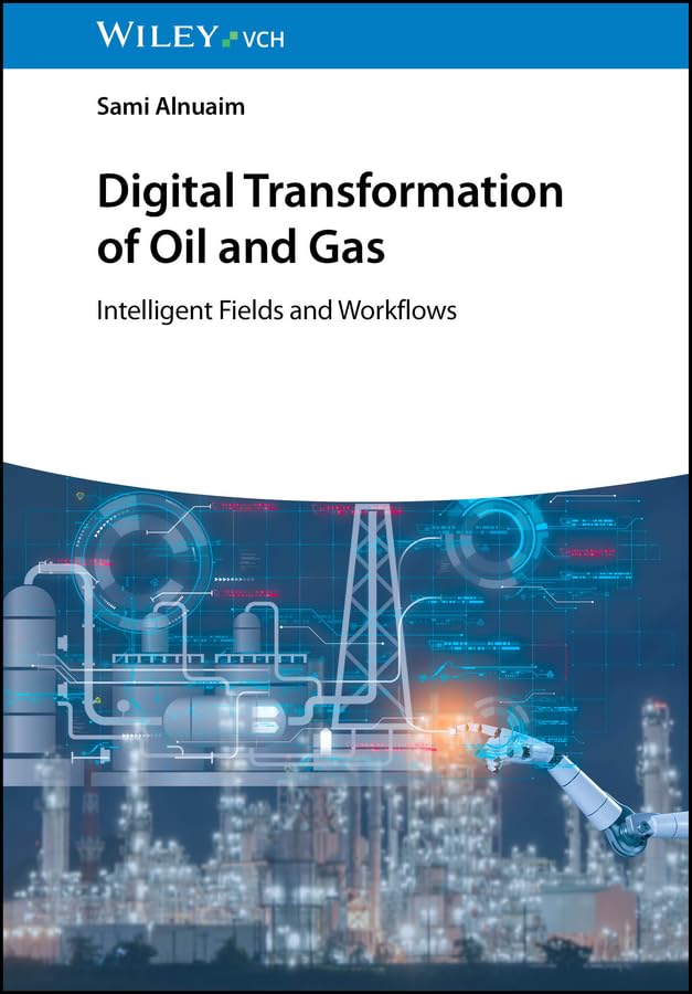 Digital Transformation of Oil and Gas: Intelligent Fields and Workflows (English Edition)