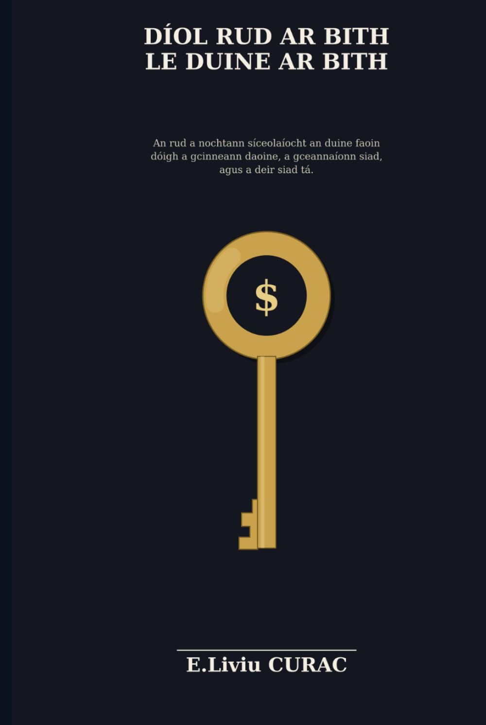 DÍOL RUD AR BITH LE DUINE AR BITH: An rud a nochtann síceolaíocht an duine faoin dóigh a gcinneann daoine, a gceannaíonn siad, agus a deir siad tá (Irish Edition) baixar o livro de graça