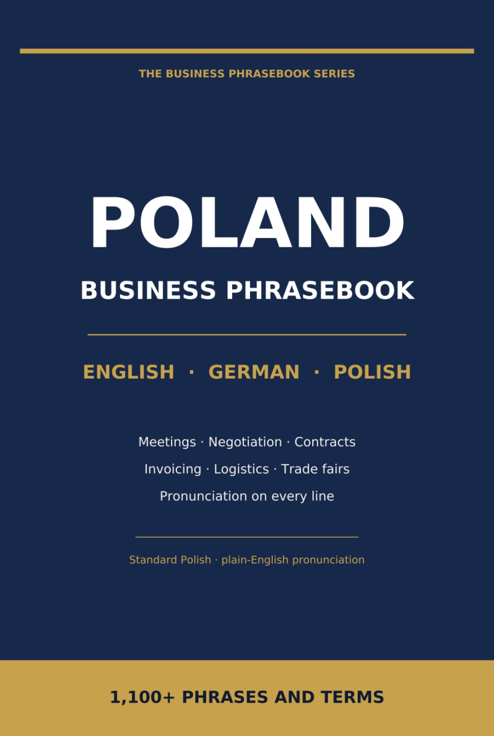 Business Phrasebook for Poland: English – German – Polish: 1,100+ Phrases and Terms for Meetings, Negotiations, Contracts, Trade Fairs and Everyday Work in Poland (The Business Phrasebook Series)