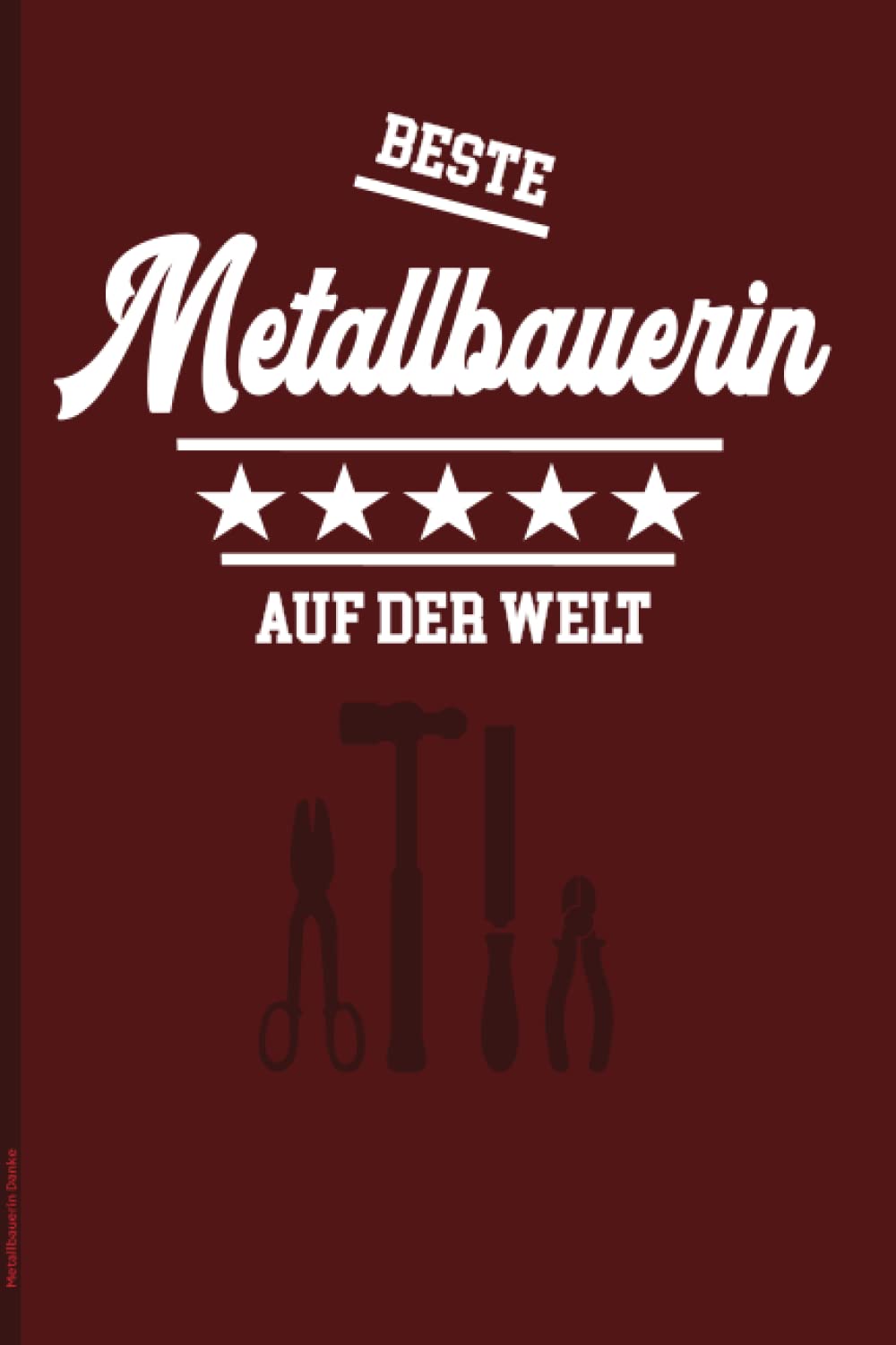 ler totalmente Metallbauerin Danke: Notizbuch für Handwerkerin das coole Geschenk für beste Metallbauerin als Dankeschön für super Arbeit und tollen Job eine schöne Überraschung als Geschenkidee zum Bedanken