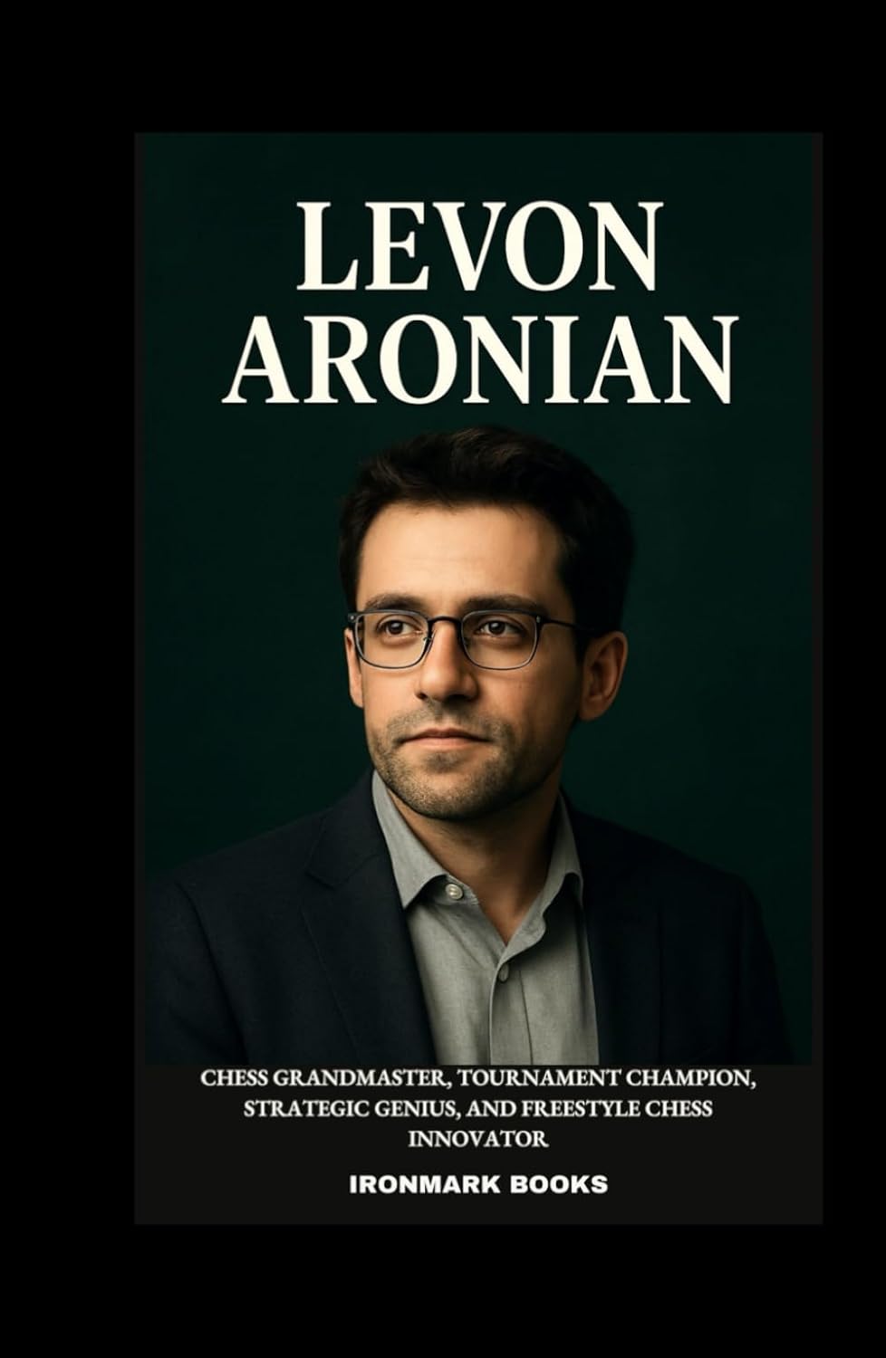 LEVON ARONIAN: Chess Grandmaster, Tournament Champion, Strategic Genius, and Freestyle Chess Innovator baixar o livro de graça