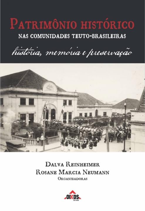 Patrimônio histórico nas comunidades teuto-brasileiras: história, memória e preservação baixar livro de graça