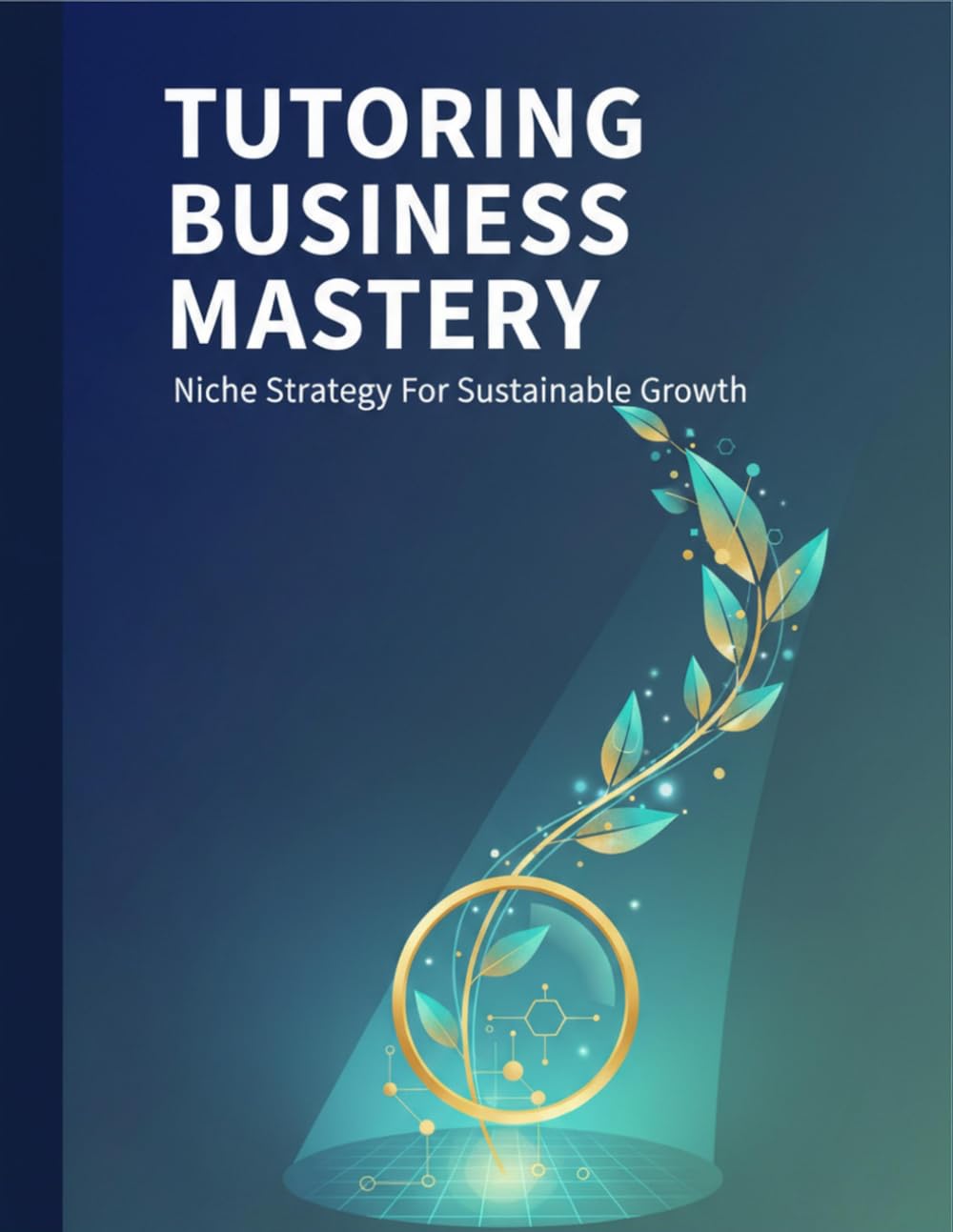 Tutoring Business Mastery: Niche Strategy For Sustainable Growth baixar o livro de graça