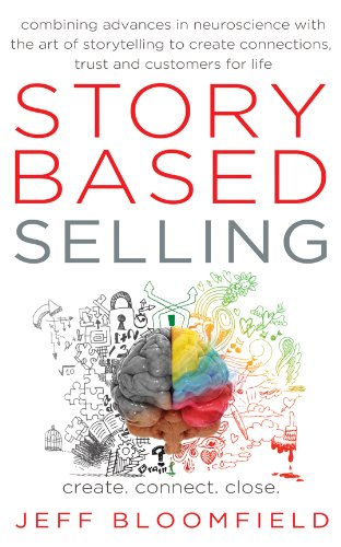 Story Based Selling: Create. Connect. Close. (English Edition) baixar livro de graça