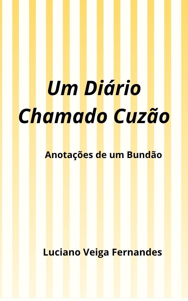 Um Diário Chamado Cuzão: Anotações de um Bundão