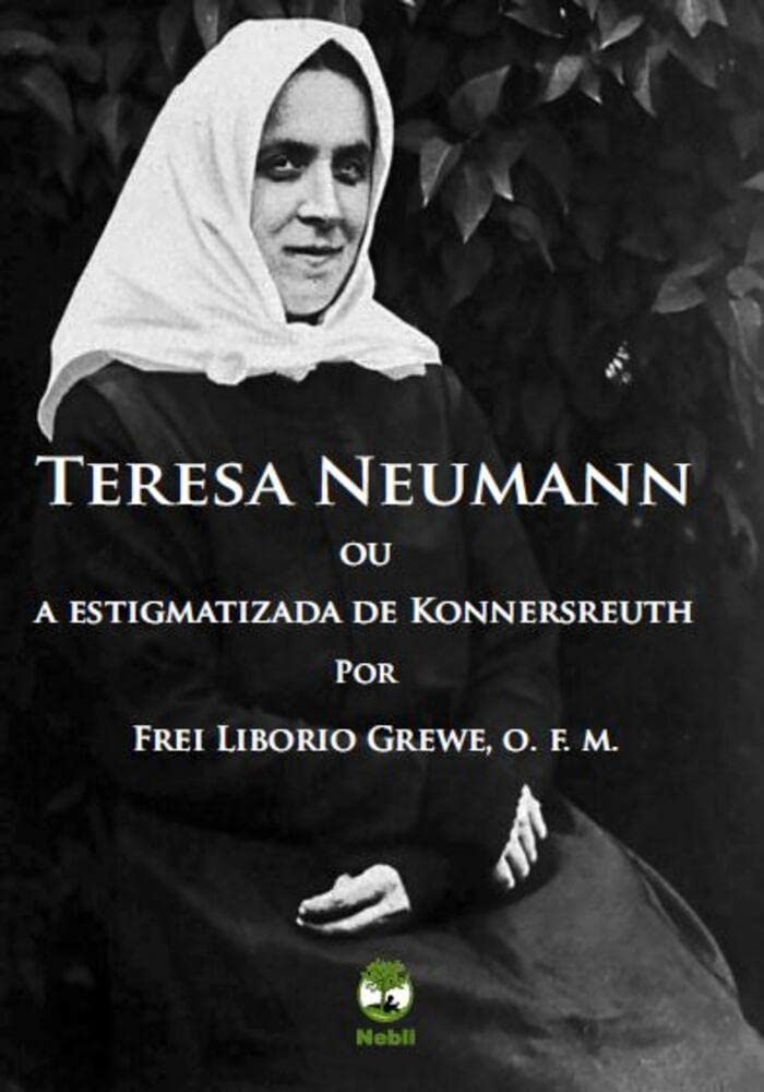 Teresa Neumann ou A Estigmatizada de Konnersreuth baixar livro de graça