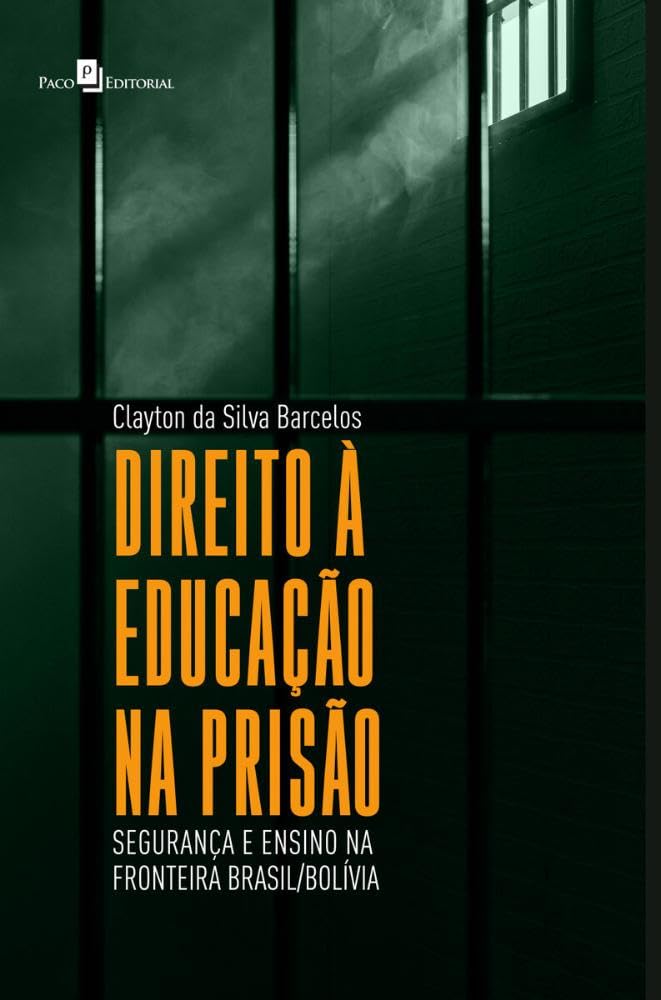 ler totalmente Direito à Educação na Prisão: Segurança e Ensino na Fronteira Brasil/Bolívia