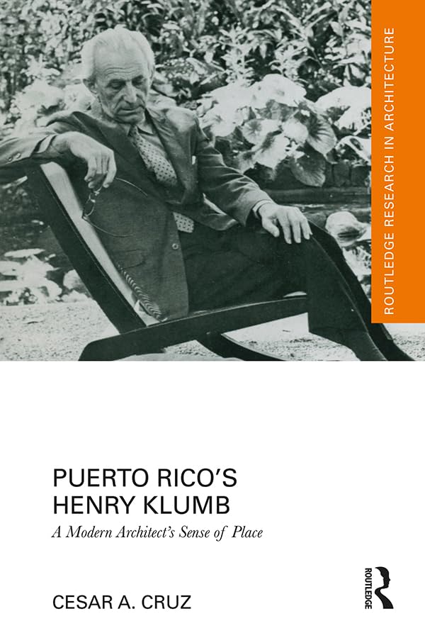 ler totalmente Puerto Rico’s Henry Klumb: A Modern Architect’s Sense of Place (Routledge Research in Architecture) (English Edition)