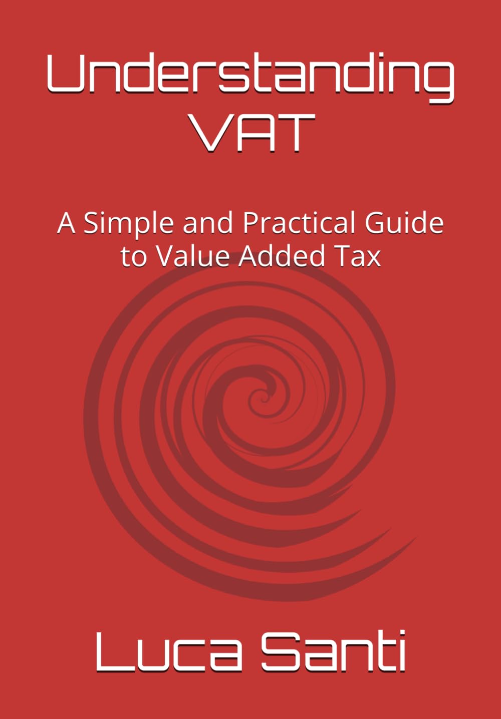 Understanding VAT: A Simple and Practical Guide to Value Added Tax baixar livro de graça