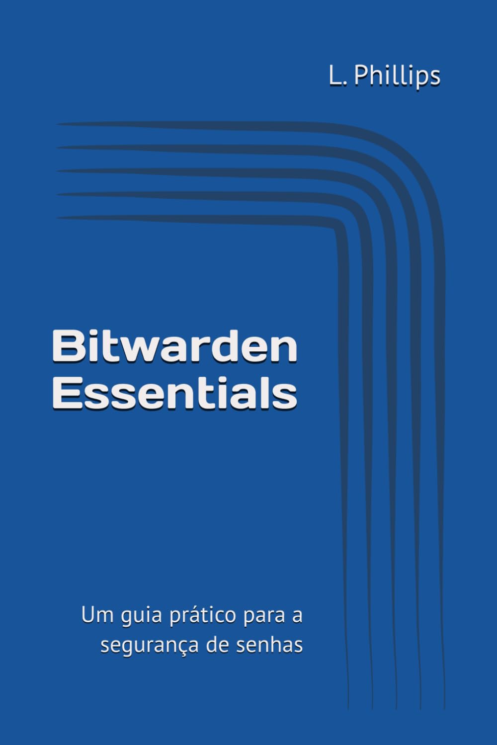 capítulo por capítulo baixar Bitwarden Essentials: Um guia prático para a segurança de senhas (Segurança Pessoal no Mundo Digital) (Portuguese Edition)