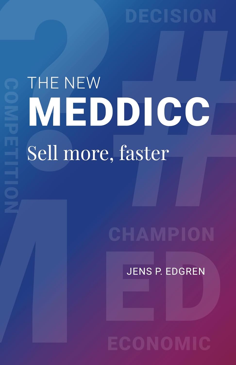 The New MEDDICC: Sell more, faster baixar livro de graça