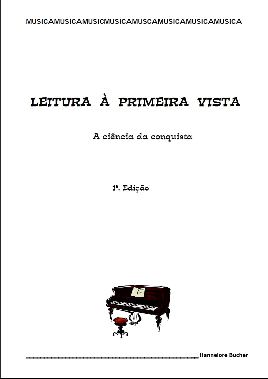 LEITURA À PRIMEIRA VISTA - PIANO - Hannelore Bucher A Ciência da Conquista