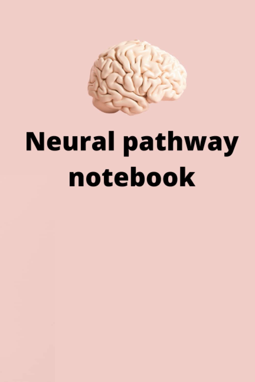 taking notes about neuroscience neural pathway notebook peperback: A Comprehensive Organizer for All Your Notes-Taking Needs 6×9 inch 120 pages