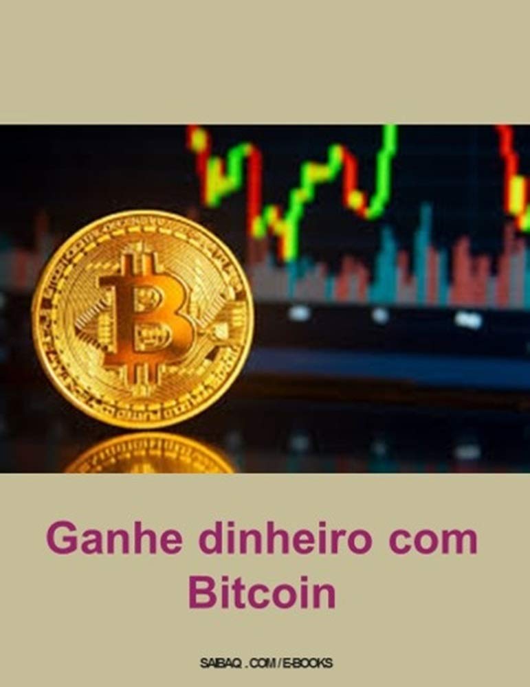 ler totalmente Ganhe dinheiro com Bitcoin: Conheça mais sobre o mundo das criptomoedas (Mundo digital e virtual)