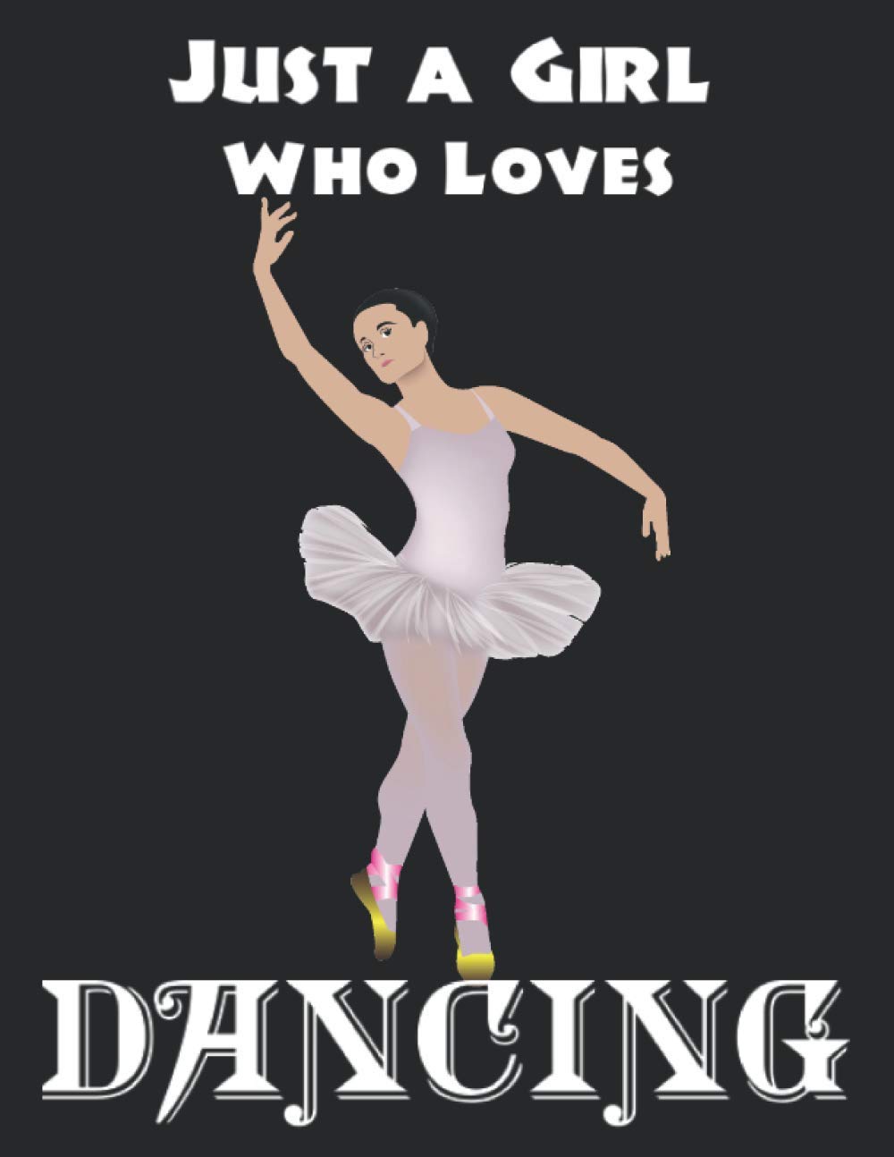 ler totalmente Just a Girl Who Loves Dancing: Dance Notebook For Girls to write in. Perfect Gift Notebook For Anyone Who Loves Dance.