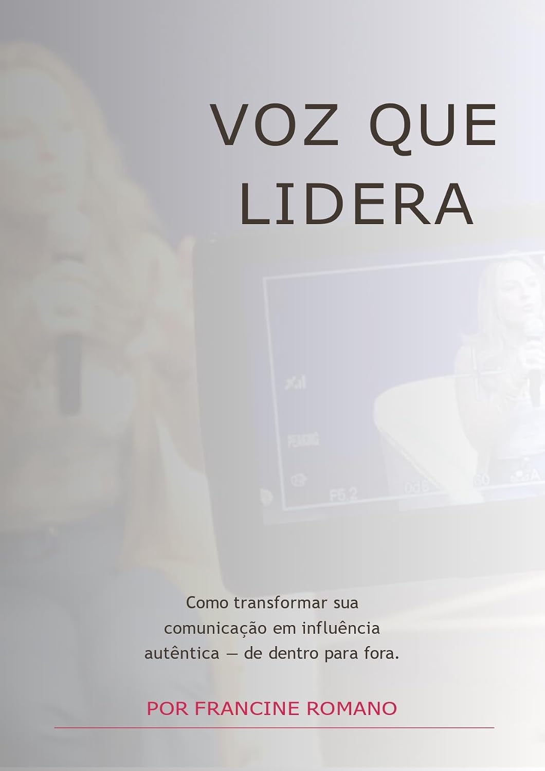 VOZ QUE LIDERA: Como transformar sua comunicação em influência autêntica — de dentro para fora. (Liderança Sem Cargo — O método para liderar de onde você está) baixar o livro de graça