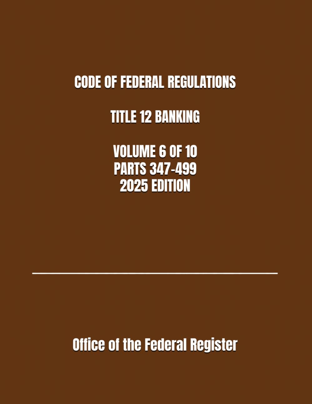 ler totalmente CODE OF FEDERAL REGULATIONS TITLE 12 BANKING VOLUME 6 OF 10 PARTS 347-499 2025 EDITION