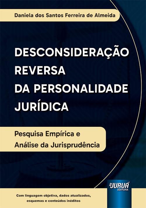 Desconsideração Reversa da Personalidade Jurídica - Pesquisa Empírica e Análise da Jurisprudência - Com linguagem objetiva, dados atualizados, esquemas e conteúdos inéditos baixar o livro de graça