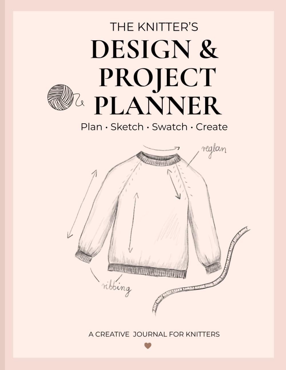 The Knitters Design & Project Planner: A Creative Journal For Knitters; Plan, Sketch, Swatch, Create baixar o livro de graça