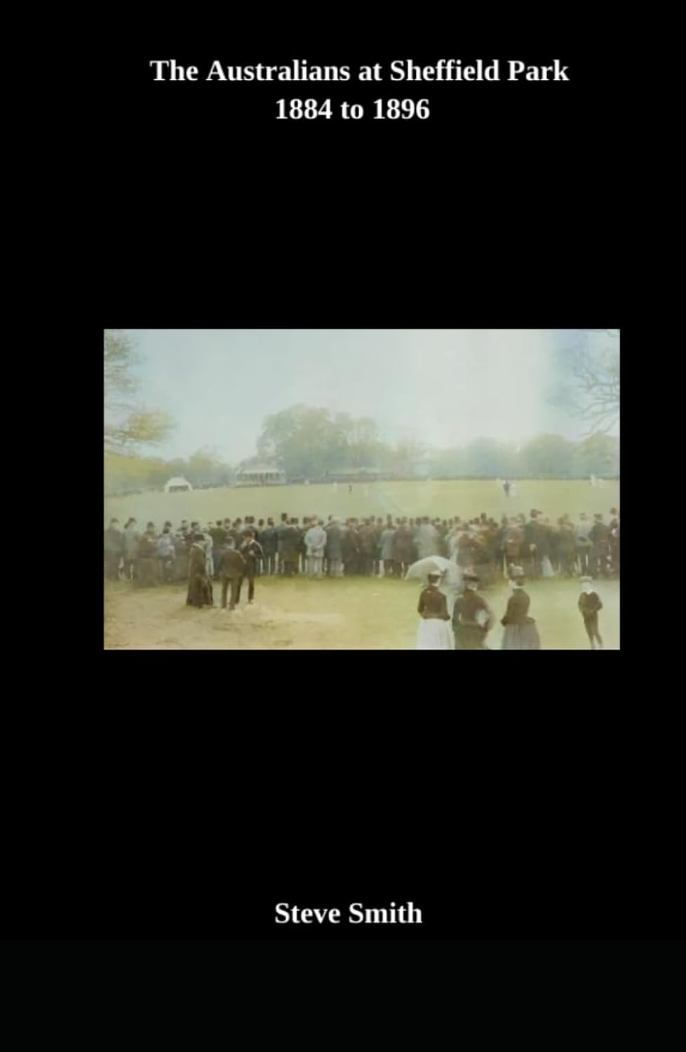 The Australians at Sheffield Park 1884 to 1896