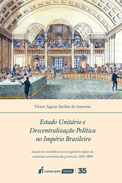 Estado Unitário e Descentralização Política no Império Brasileiro - 2024 baixar o livro de graça