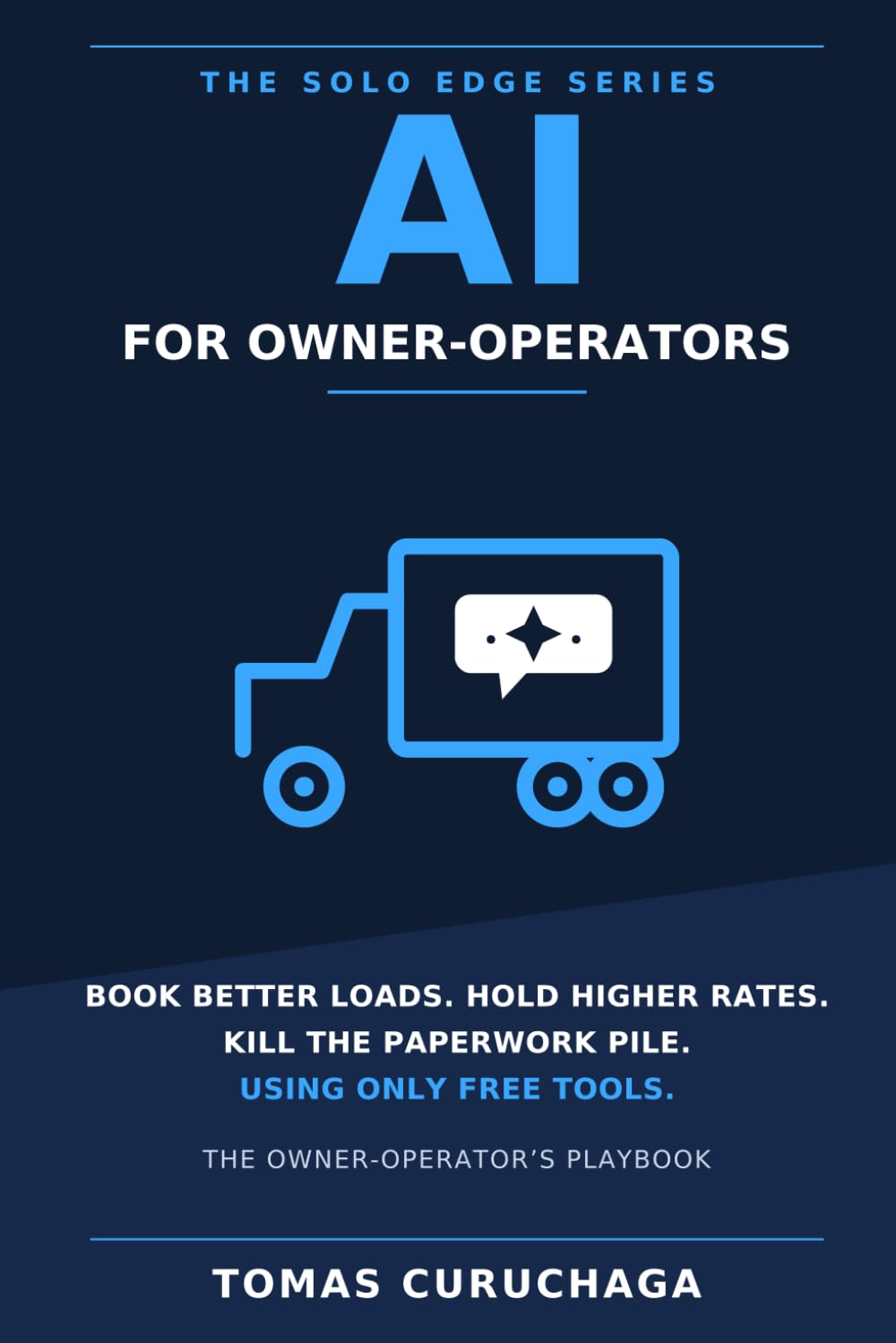 AI for Owner-Operators: The Solo Trucker's Playbook to Book Better Loads, Negotiate Higher Rates with Brokers, and Run Your Paperwork on Free Tools: 5 baixar o livro de graça