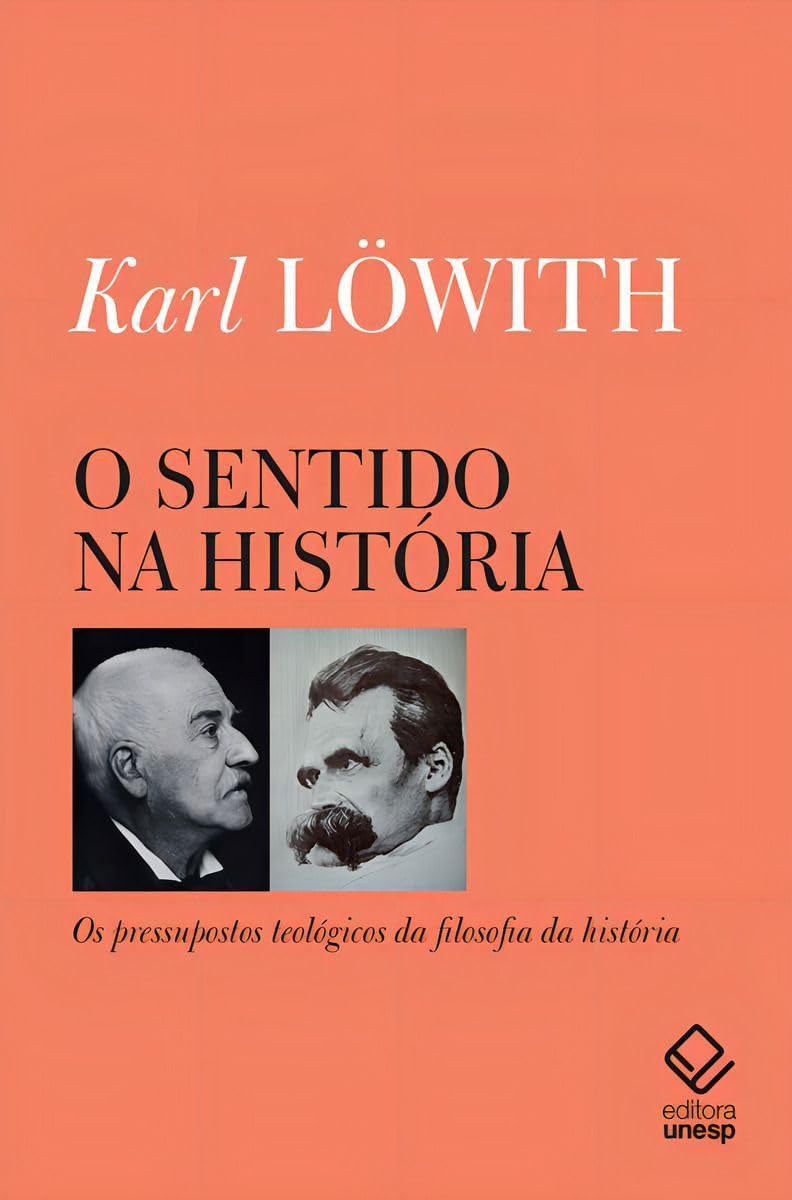 O sentido na história: Os pressupostos teológicos da filosofia da história baixar livro de graça