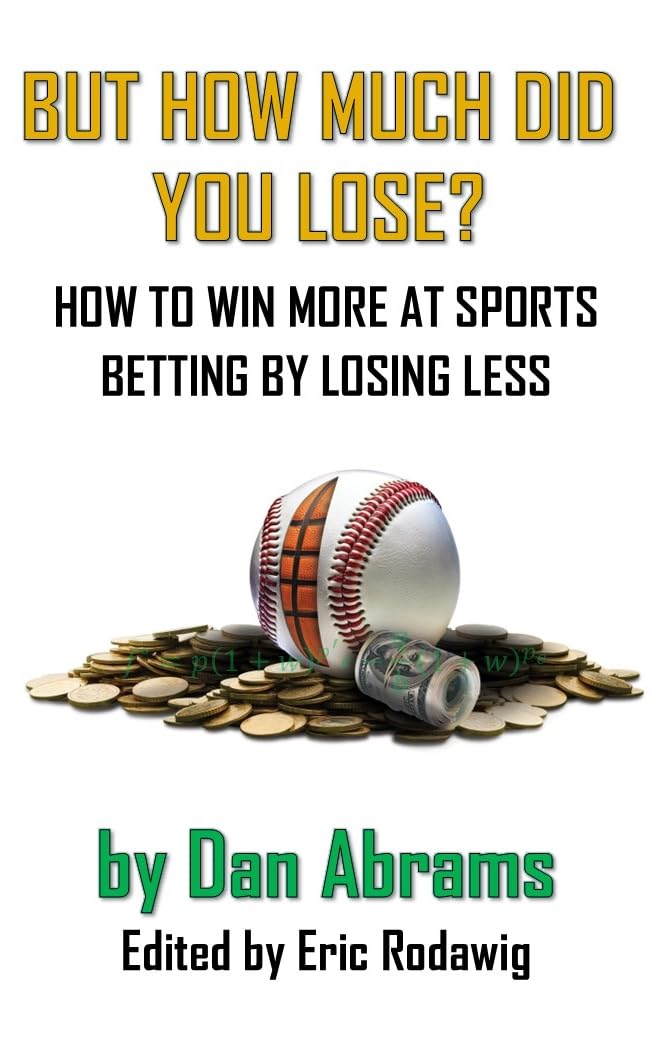 But How Much Did You Lose?: How to Win More at Sports Betting by Losing Less (Playing Not To Lose Book 1) (English Edition) baixar livro de graça