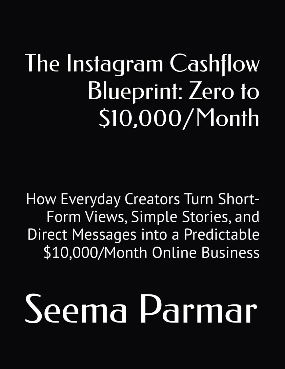 capítulo por capítulo baixar The Instagram Cashflow Blueprint: Zero to $10,000/Month: How Everyday Creators Turn Short-Form Views, Simple Stories, and Direct Messages into a Predictable $10,000/Month Online Business