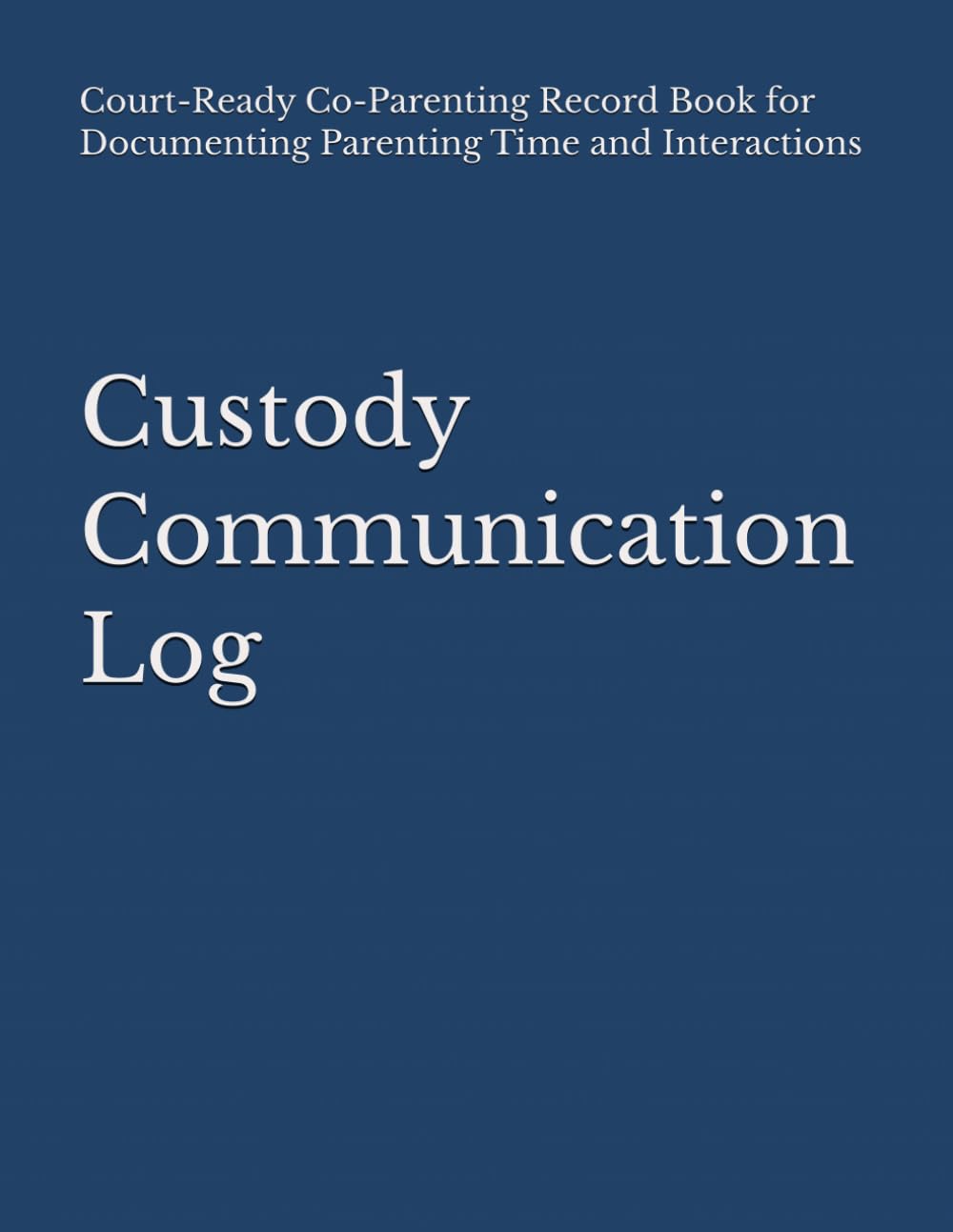 ler totalmente Custody Communication Log: Court-Ready Co-Parenting Record Book for Documenting Parenting Time and Interactions