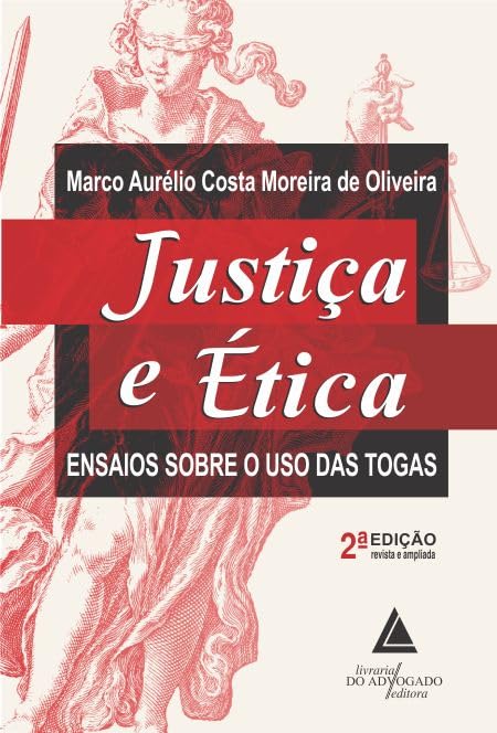 Justiça e Ética Ensaios sobre o uso das Togas baixar livro de graça