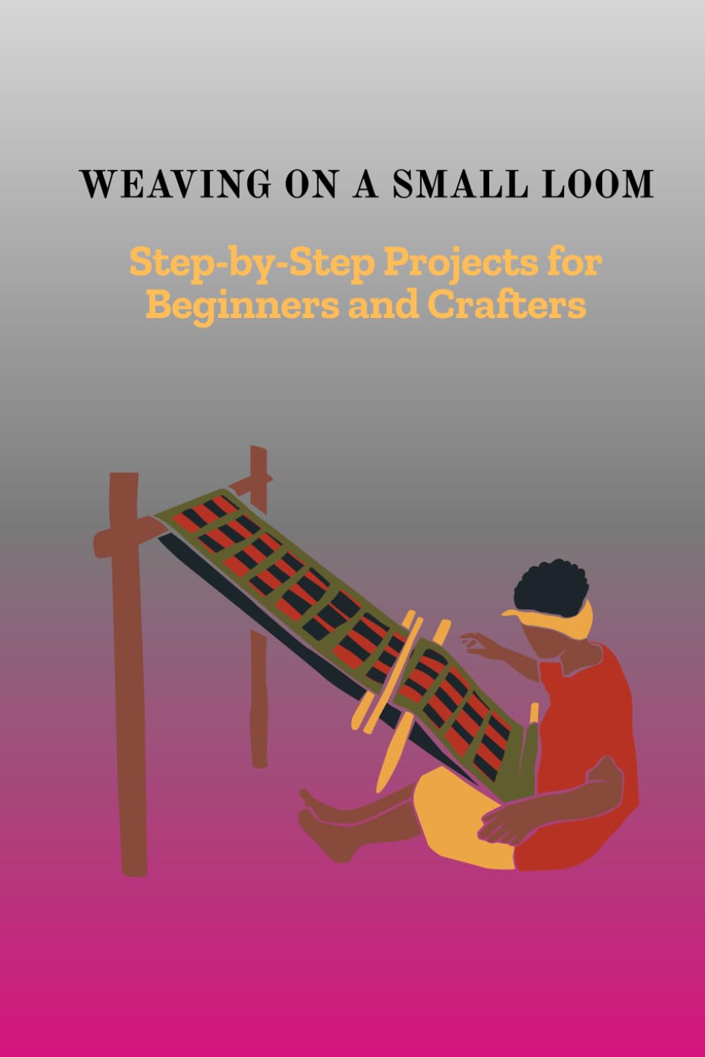 Weaving on a Small Loom: Step-by-Step Projects for Beginners and Crafters baixar livro de graça