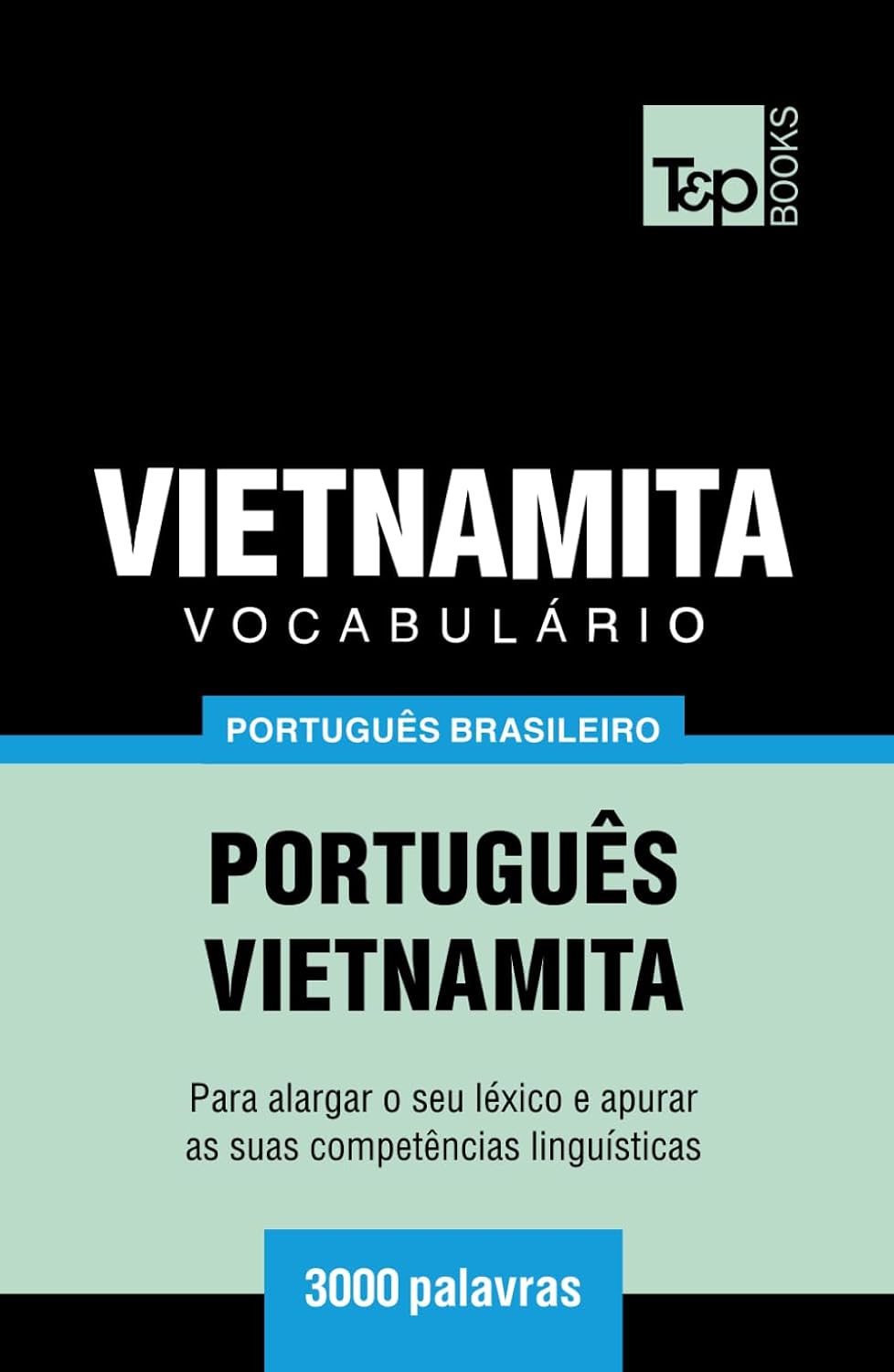 ler totalmente Vocabulário Português Brasileiro-Vietnamita - 3000 palavras (Brazilian Portuguese Collection) (Portuguese Edition)