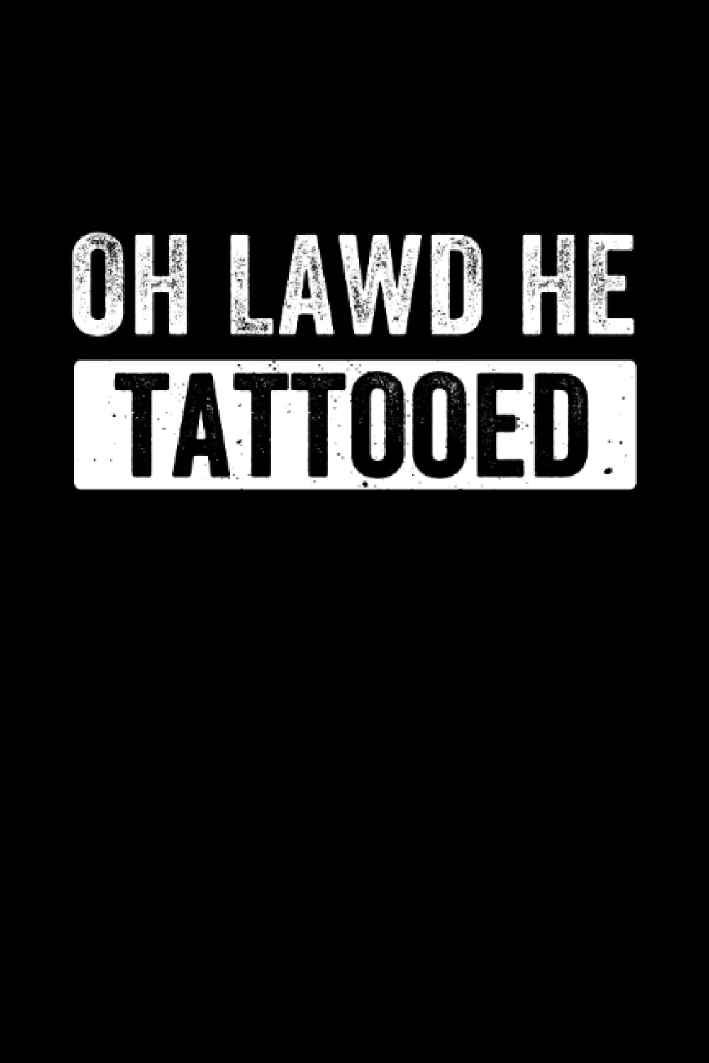 Oh Lawd He Tattooed Funny Tattoo Lover: College Ruled Lined Paper, 120 pages, 6 x 9 baixar o livro de graça