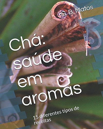 Chá: saúde em aromas: 15 diferentes tipos de receitas (volume) (Portuguese Edition) baixar o livro de graça