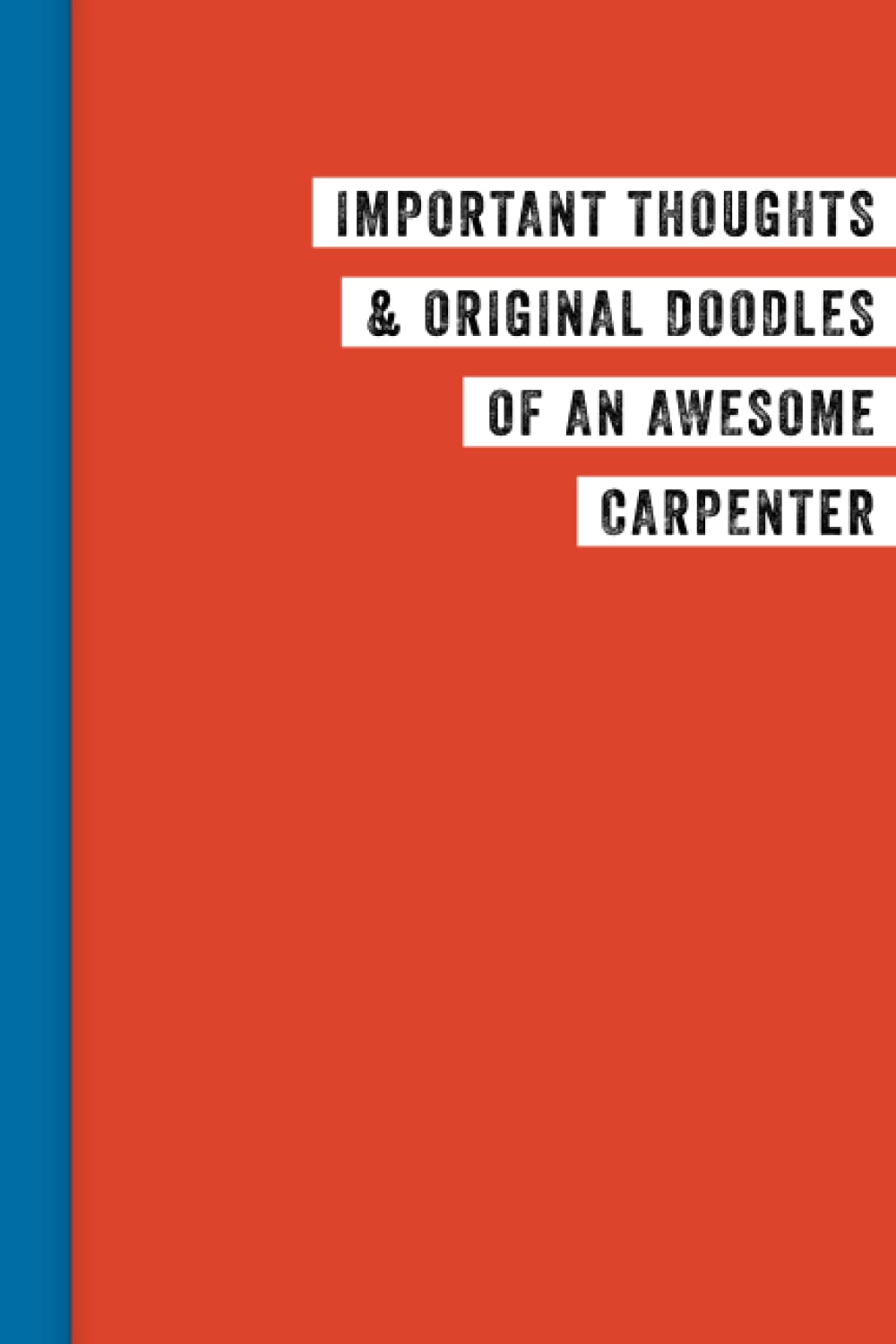ler totalmente Fun Gifts: For women or men in the workplace. 6x9” (A5) lined notebook featuring a typical job title on the cover: The perfect gift for a co-worker,... friend or boss and ideal for a Carpenter.