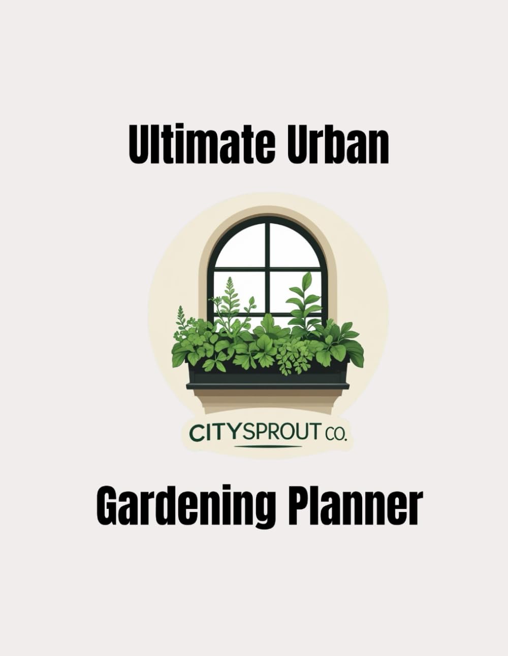 ler totalmente Ultimate Urban Gardening Planner: A Month-by-Month Growing Guide for Herbs, Vegetables, Fruit & Flowers in Small UK Spaces — Indoors, Courtyards & Balconies