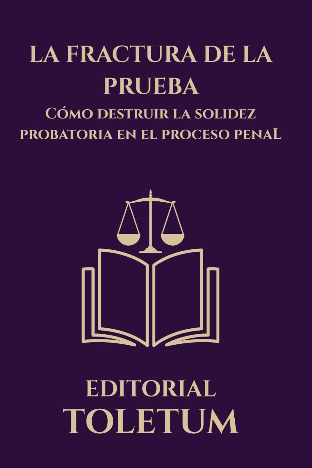LA FRACTURA DE LA PRUEBA: Cómo destruir la solidez probatoria en el proceso penal (EDITORIAL TOLETUM) (Spanish Edition) baixar livro de graça