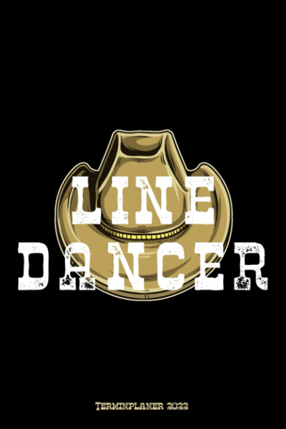 ler totalmente Line Dancer Terminplaner 2022: Line Dancer Design Jahresplaner und Kalender von Januar bis Dezember 2022 mit Ferien, Feiertagen und Monatsübersicht -... und Zeitplaner für 1 Jahr (German Edition)