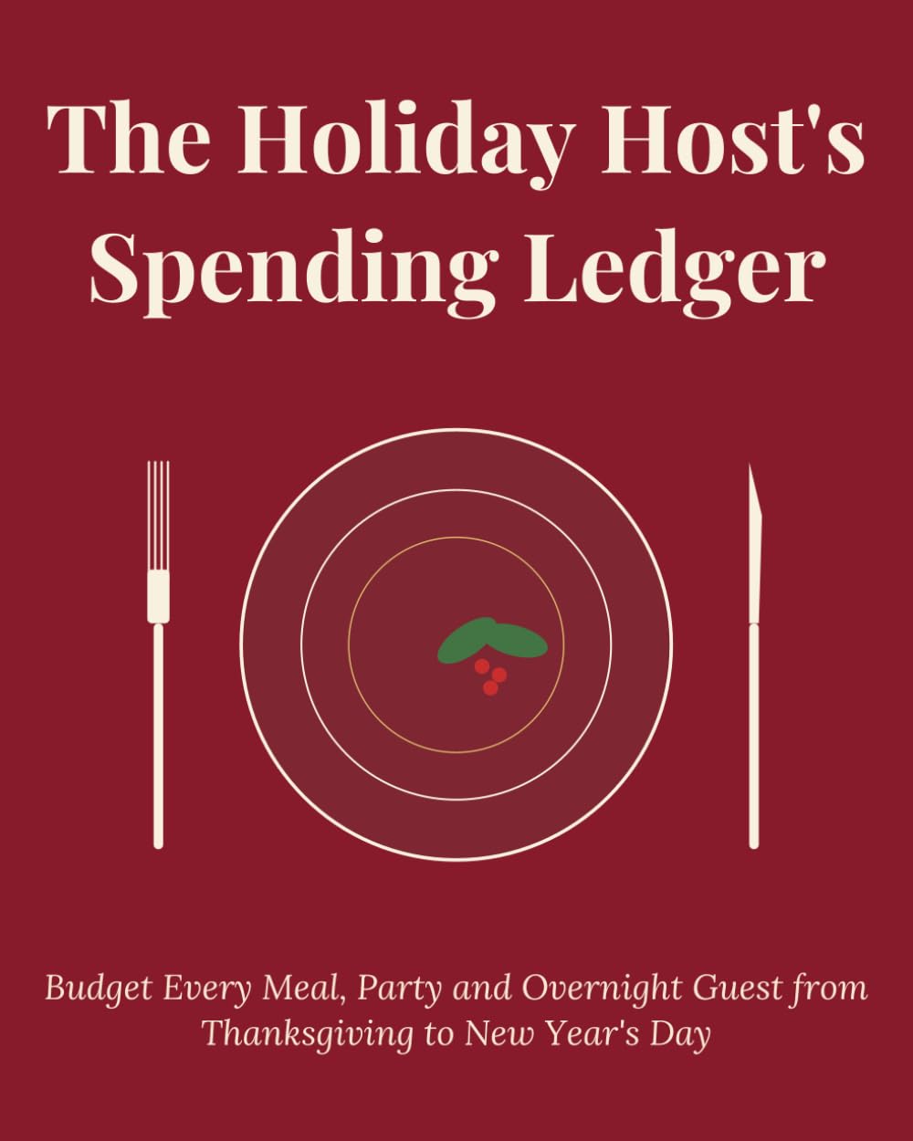 The Holiday Host's Spending Ledger: Budget Every Meal, Party and Overnight Guest from Thanksgiving to New Year's Day baixar o livro de graça